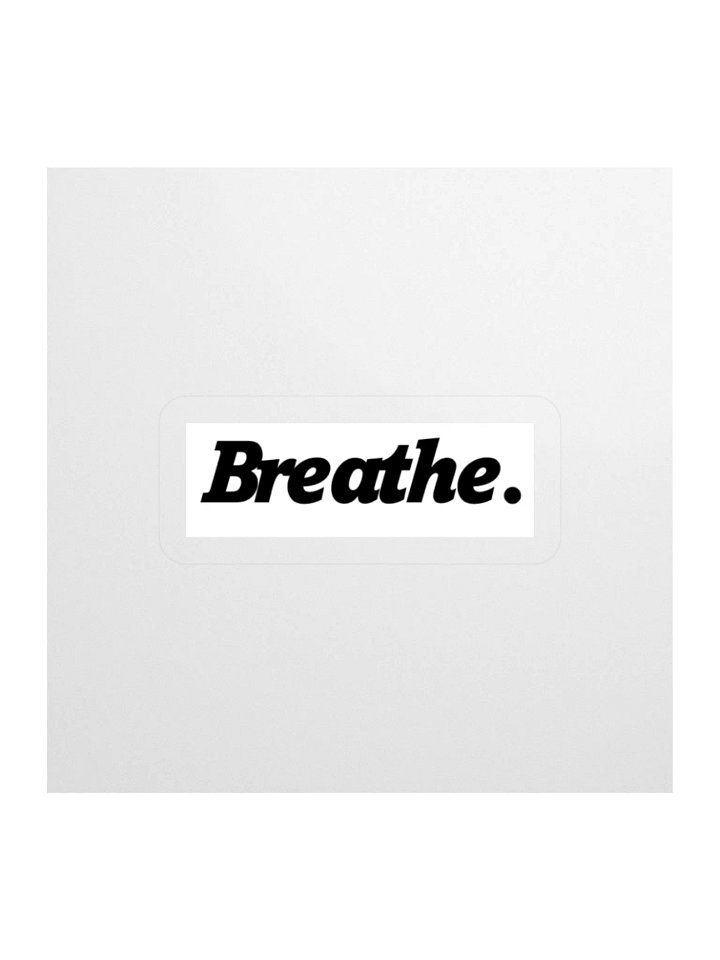 Breathe. ⏐ Sticker ⏐ White product image (1)