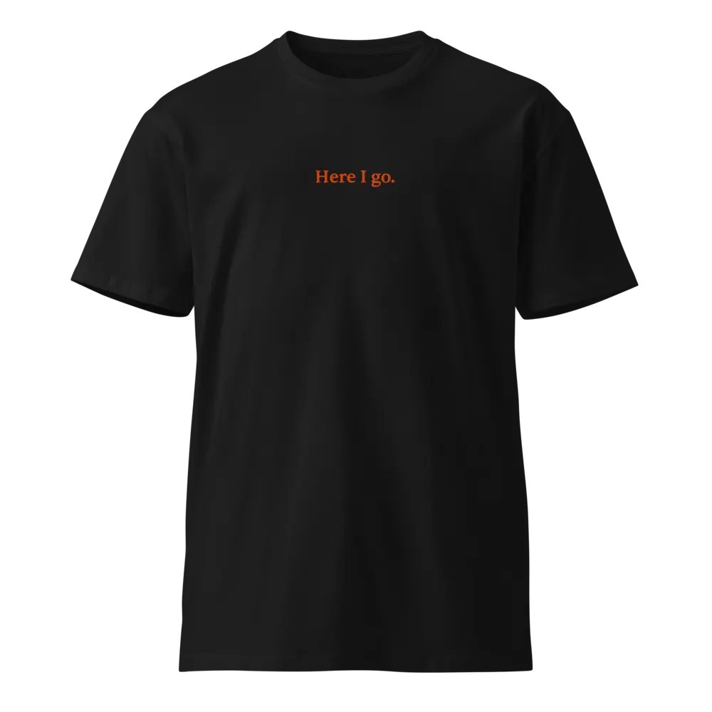 Here I go. Unisex Tee product image (1)