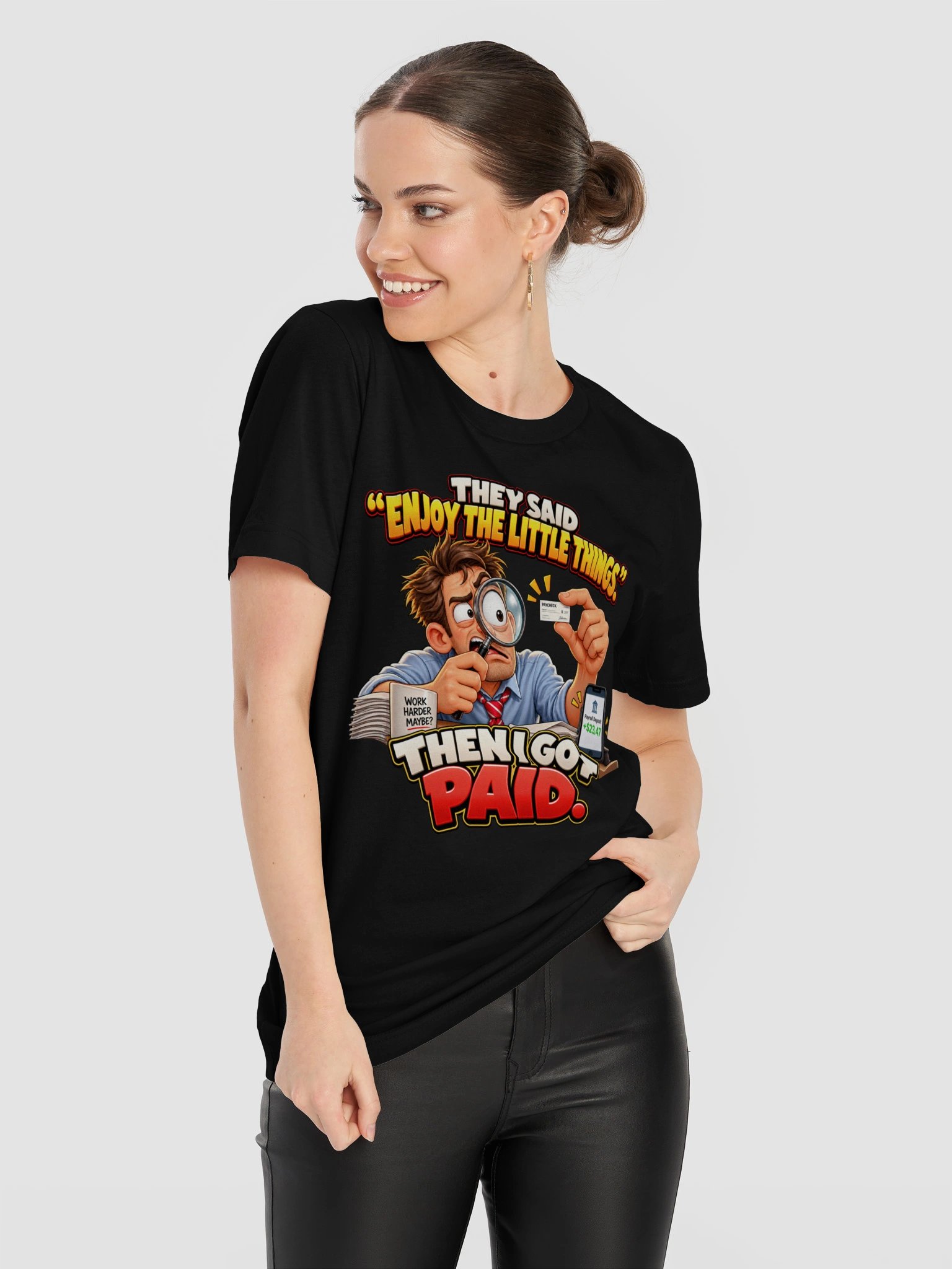 THEY SAID “ENJOY THE LITTLE THINGS.” THEN I GOT PAID. product image (21)
