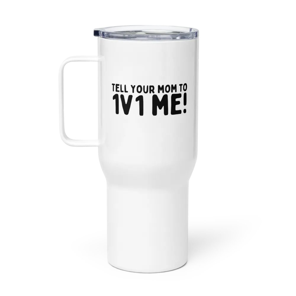 Tell your mom to 1v1 me product image (1)