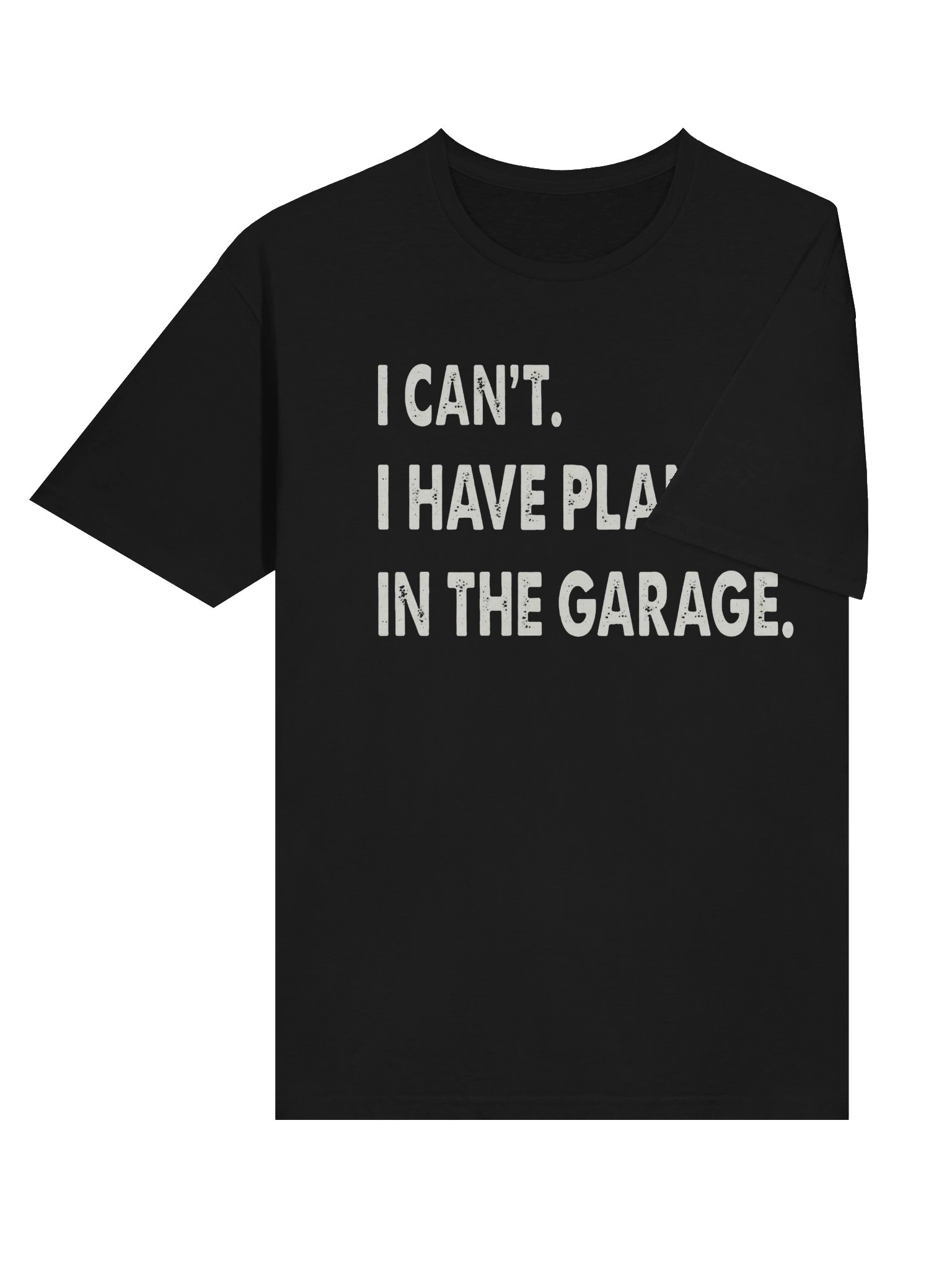 I Can't I Have Plans in the Garage T-Shirt product image (27)