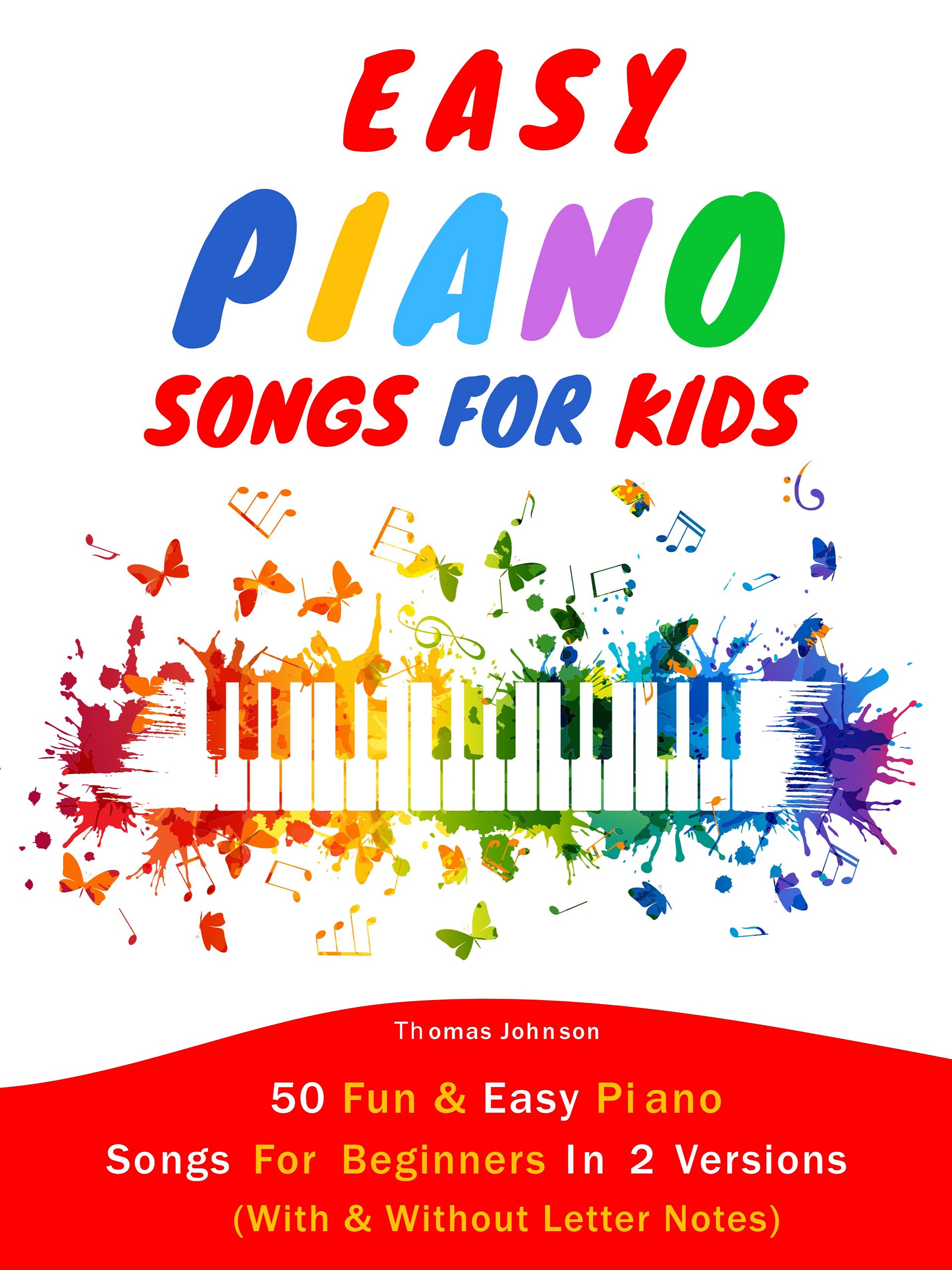 Easy Piano Songs For Kids: 50 Fun & Easy Piano Songs for Beginners — Sheet Music With and Without Letter Notes product image (1)