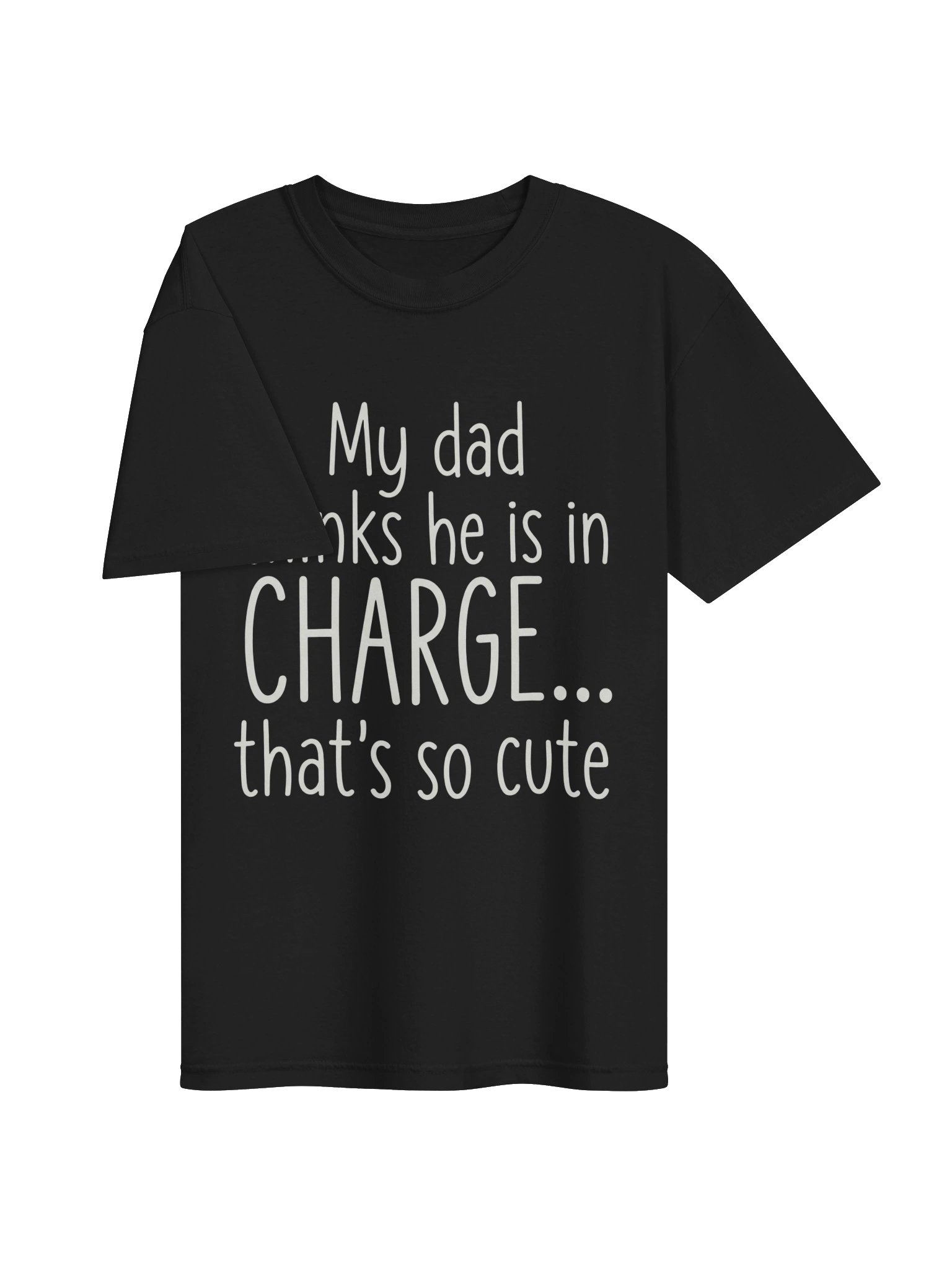 My Dad Thinks He Is In Charge Funny T-Shirt product image (32)