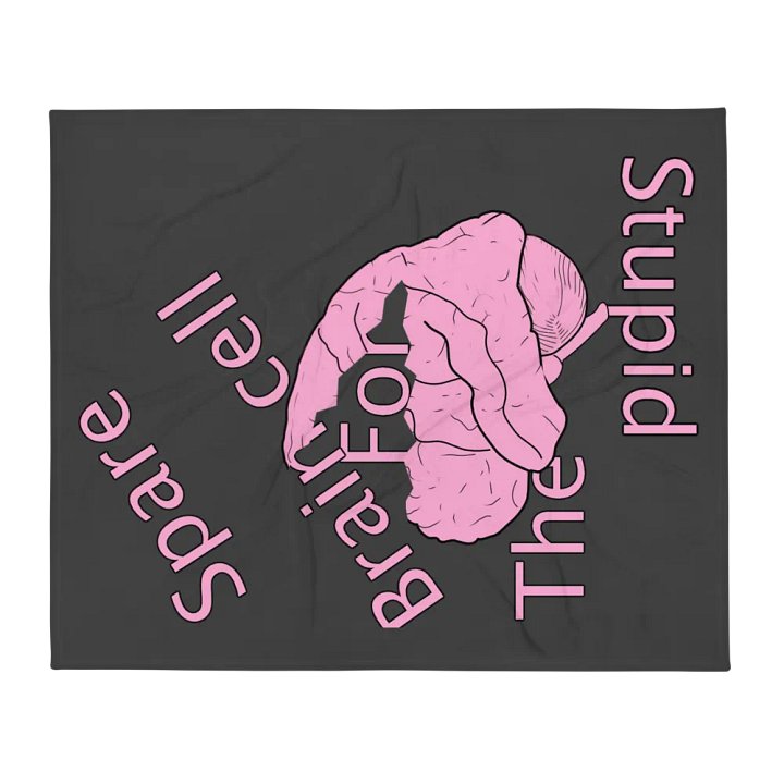 Spare Brain Cell For The Stupid Throw Blanket product image (1)