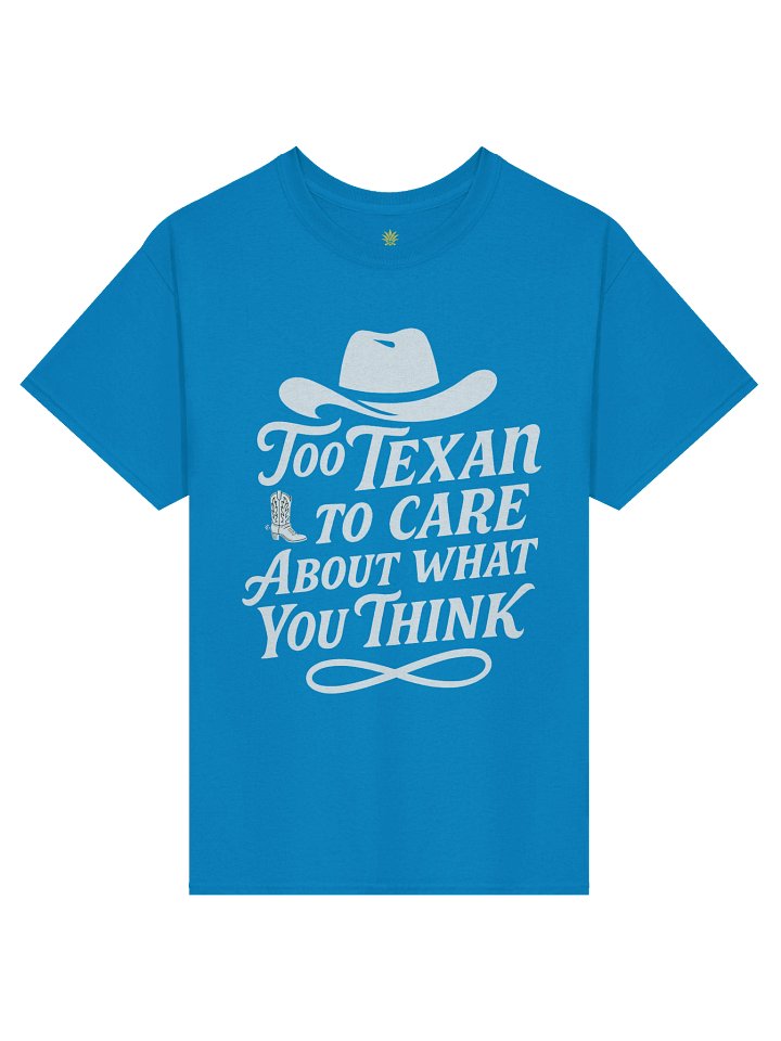 Too Texan to Care About What You Think (White Design) Texas Boxy Fit Unisex T-Shirt product image (1)
