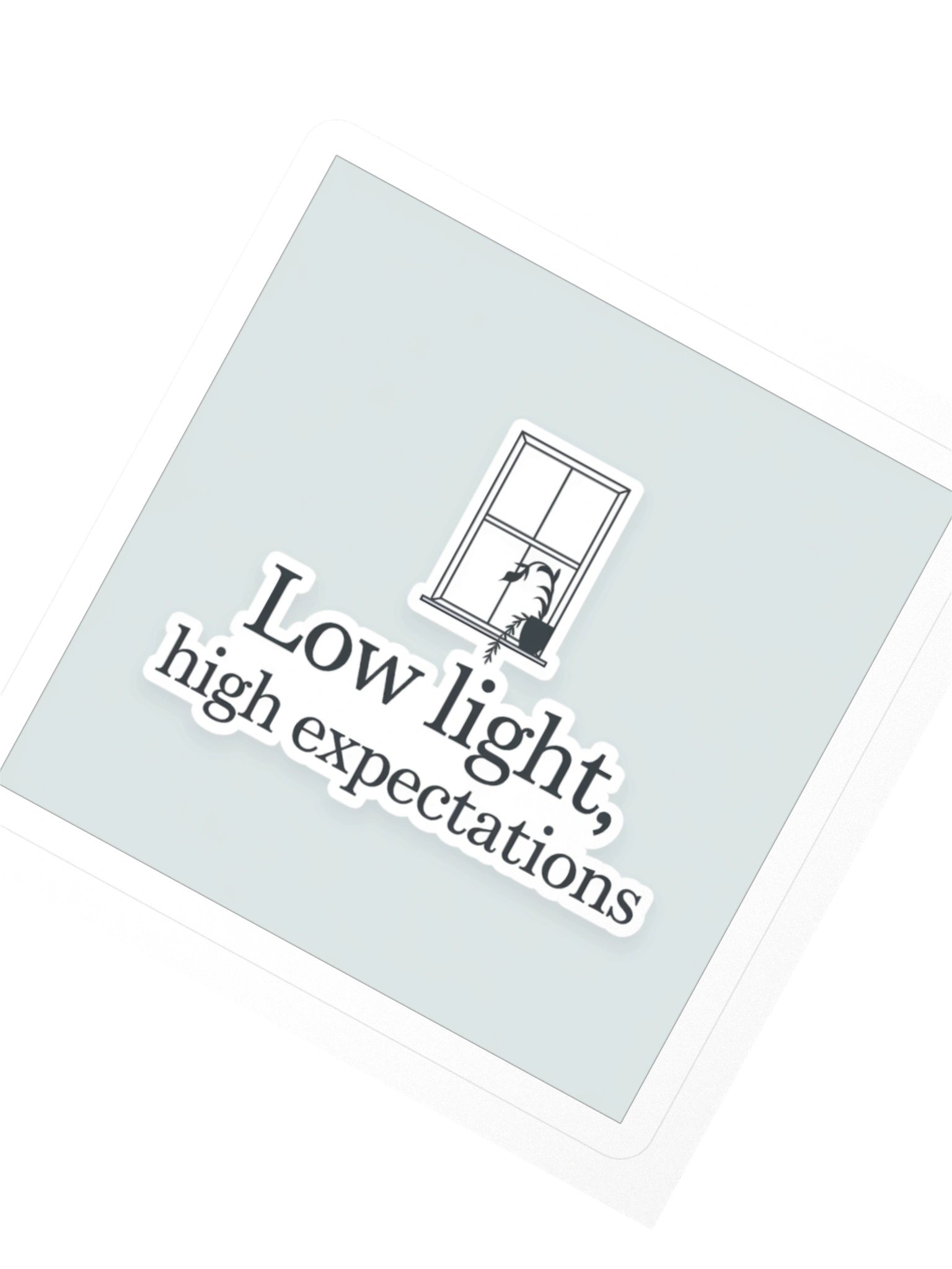 Low Light, High Expectations — Sticker product image (2)