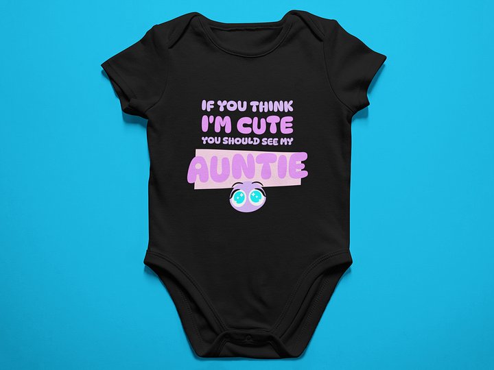 If you think I'm cute (AUNTIE) - Baby Bodysuit Onesies for Boys and Girls product image (1)