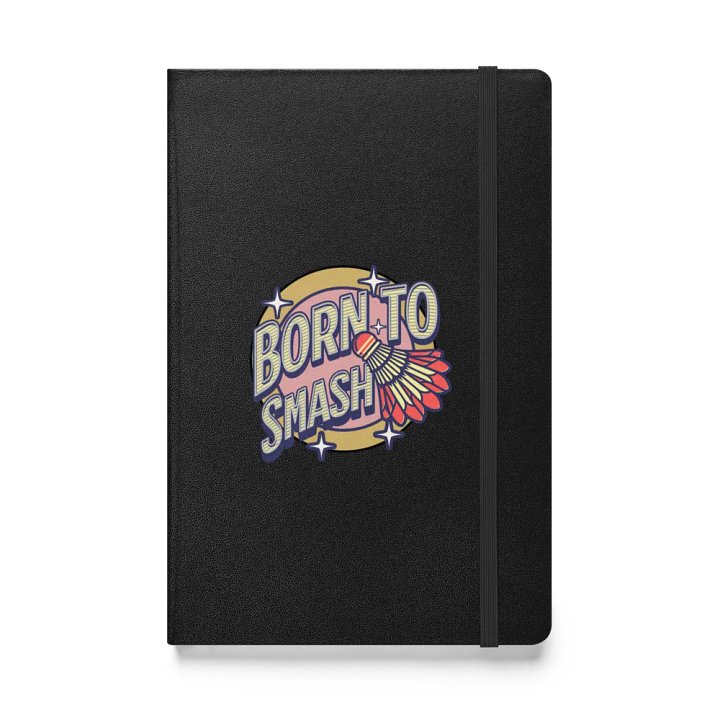 Born To Smash Badminton Life Hardcover Journal product image (1)