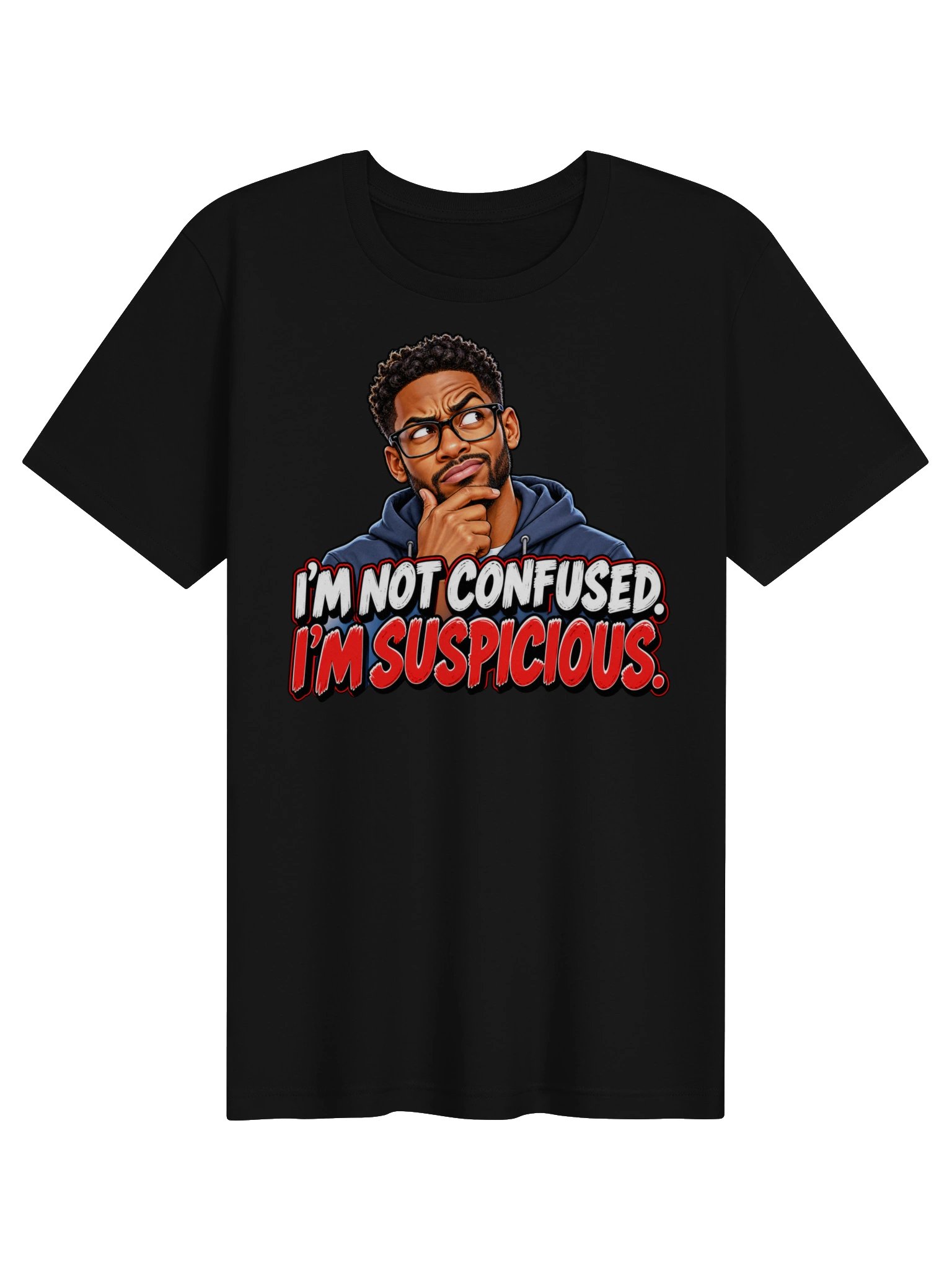 I’M NOT CONFUSED. I’M SUSPICIOUS product image (2)