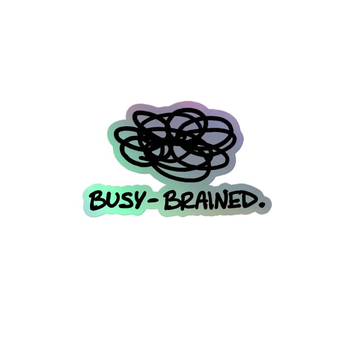 BUSY-BRAINED holographic sticker product image (2)