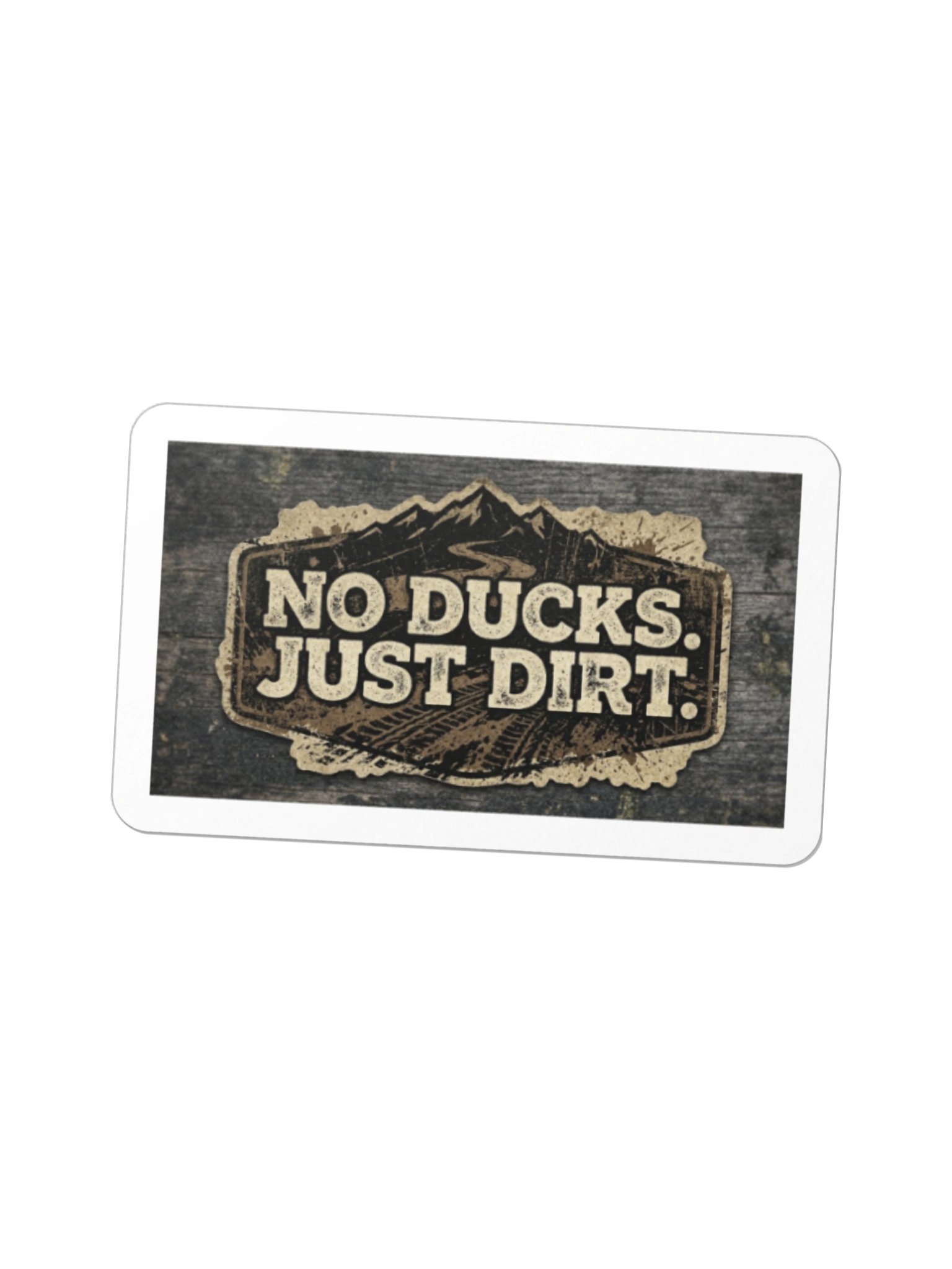 No Ducks Just Dirt Stickers product image (2)