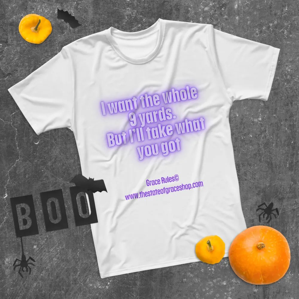 FUNNY TEES 4 U FOR MEN “I want the whole 9 yards. But I’ll take what you got.” product image (11)