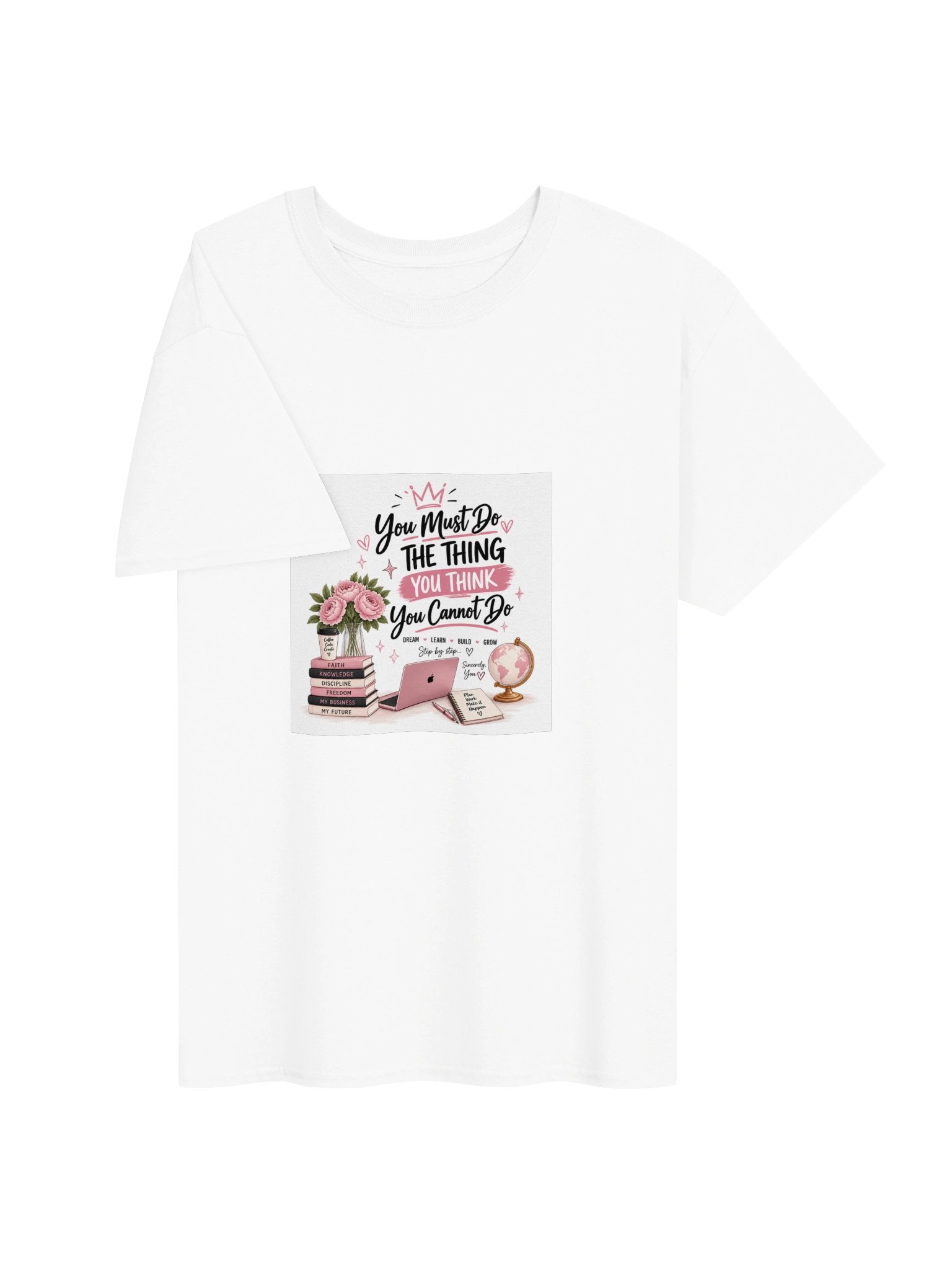 You Must Do the Thing You Think You Cannot Do — T-Shirt product image (3)