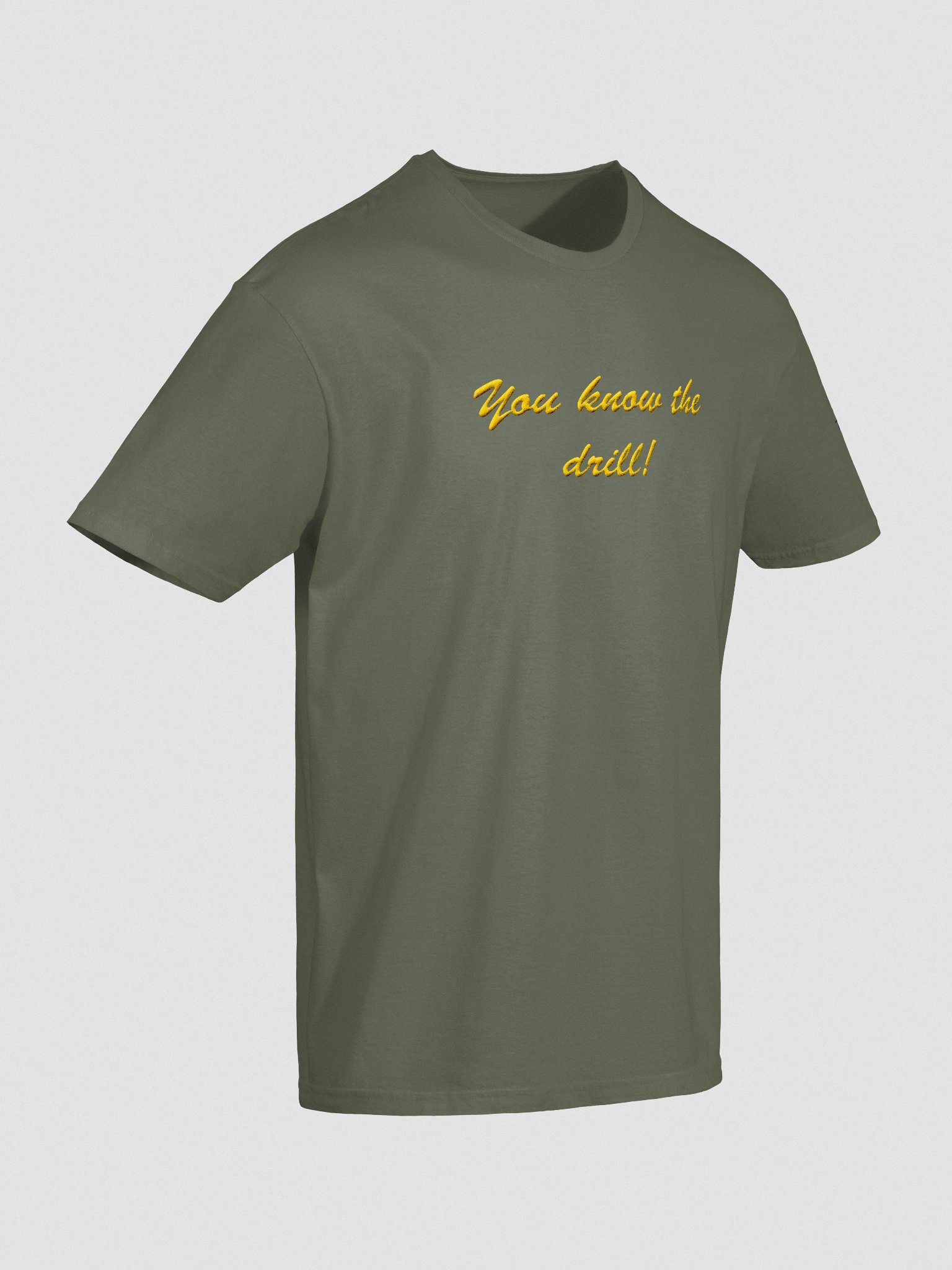 'You know the drill!' Embroidered Emblem Unisex T-Shirt (Military Green) product image (6)