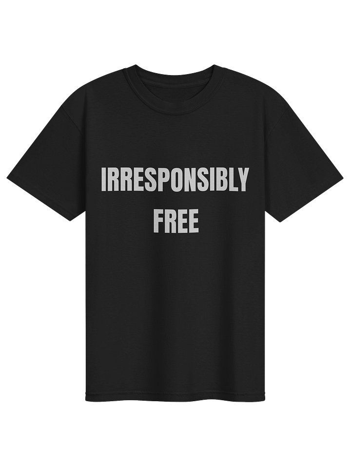 Irresponsibly Free T-Shirt product image (65)