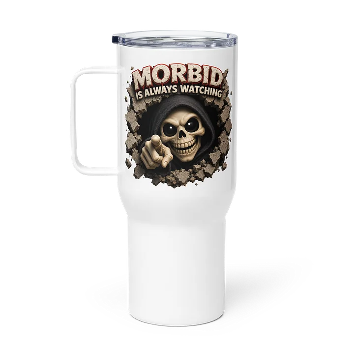 ''Morbid is Always Watching 2.0" Travel Mug with a Handle product image (1)