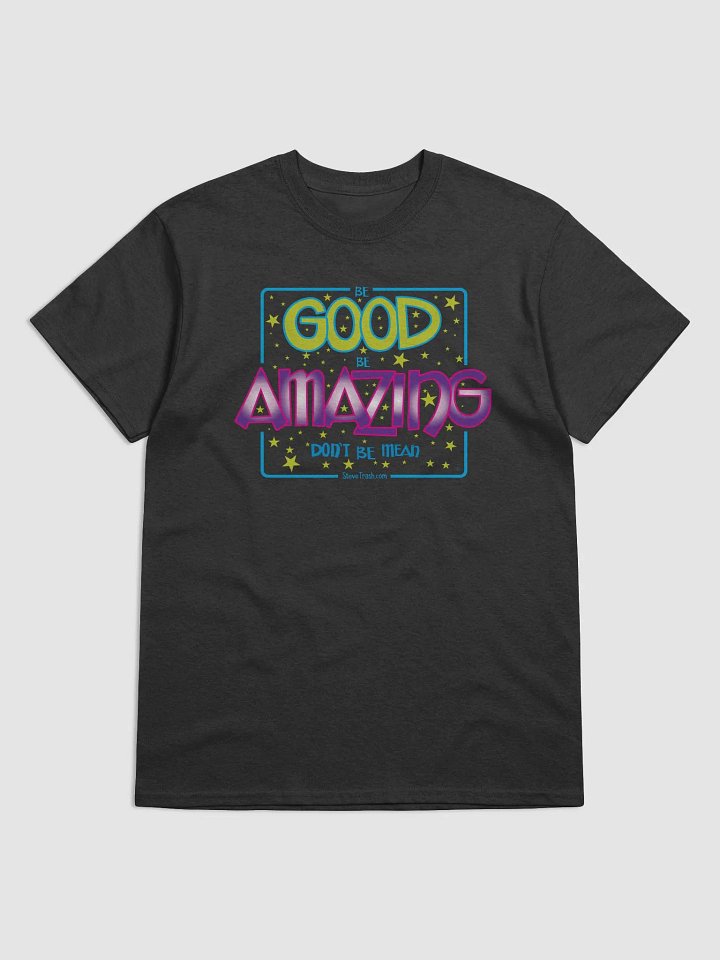 Be Good. Be Amazing. Don't Be Mean - Tee product image (1)