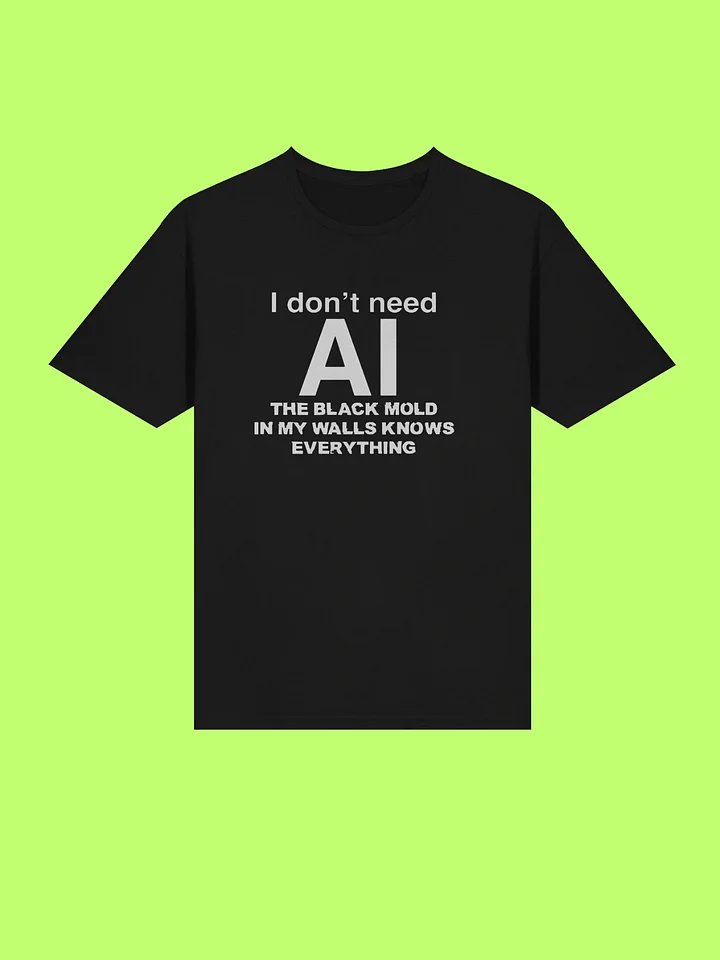 I Don’t Need AI, Black Mold In My Walls Knows Everything Shirt product image (211)
