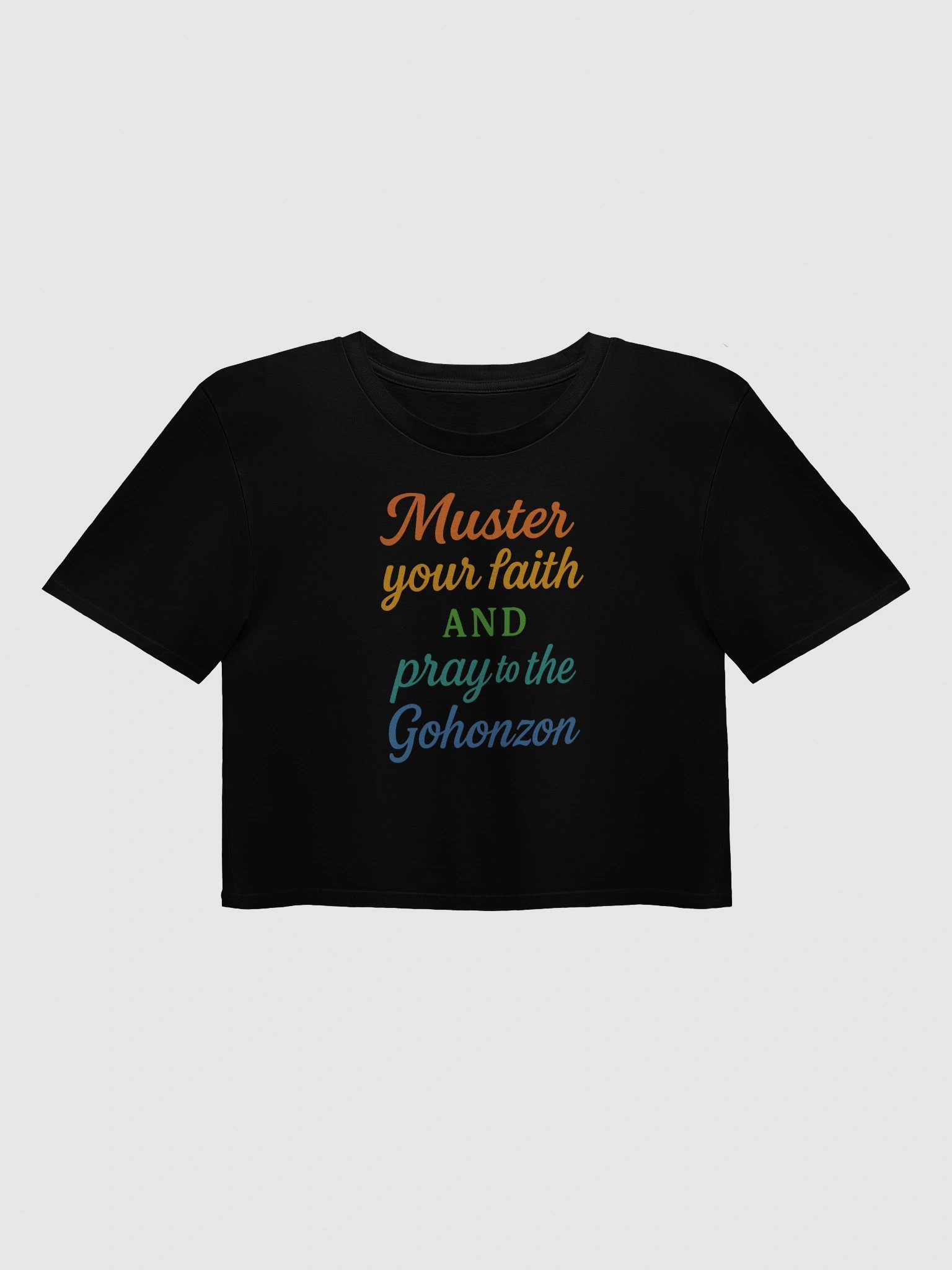Nichiren Buddhism Crop Top – “Muster Your Faith and Pray to the Gohonzon” – AS Colour Women’s Premium Cotton Tee product image (1)