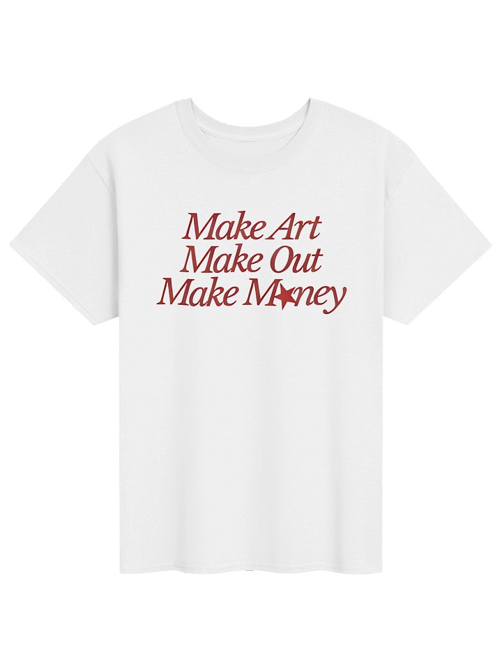 Make Art Make Out Make Money T-Shirt product image (33)