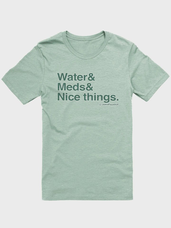 Water& Meds& Nice Things T-Shirt product image (1)