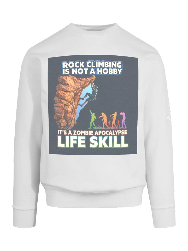 Rock Climbing Is Not a Hobby Sweatshirt – Zombie Apocalypse Life Skill Crewneck product image (31)