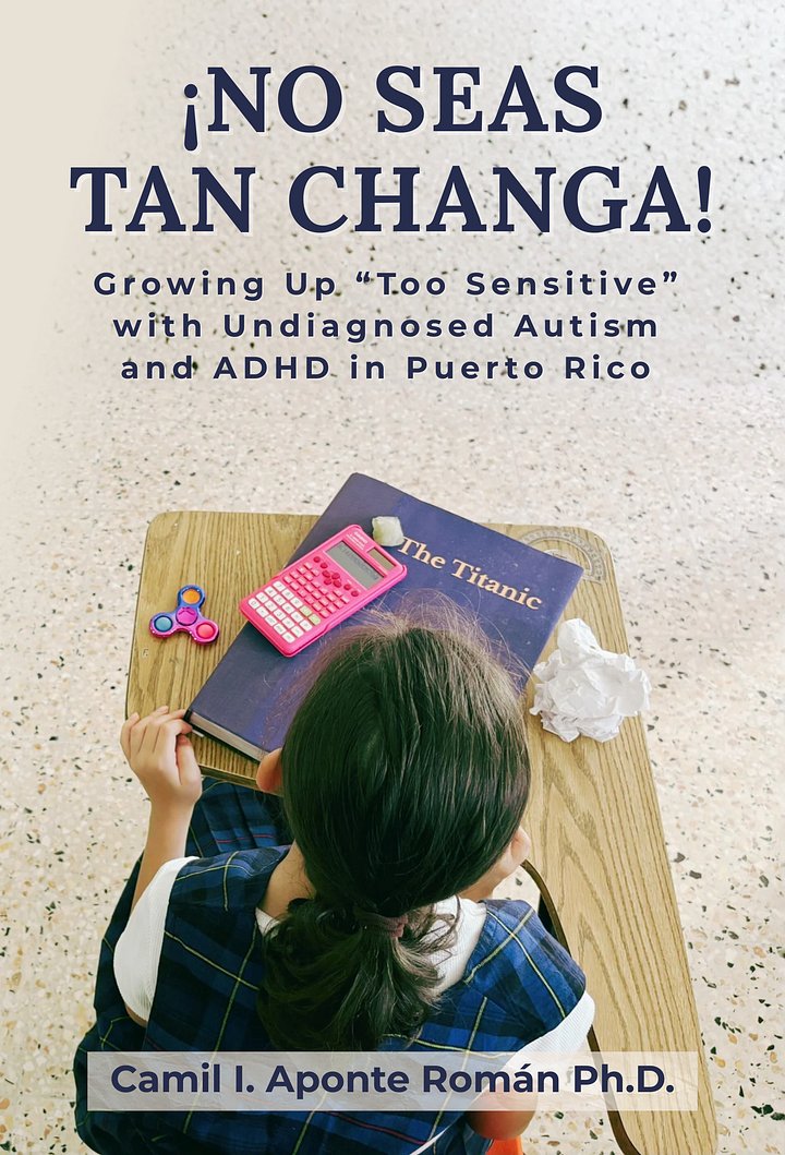 ¡No Seas Tan Changa!: Growing Up 'Too Sensitive' with Undiagnosed Autism and ADHD in Puerto Rico (Paperback) product image (1)