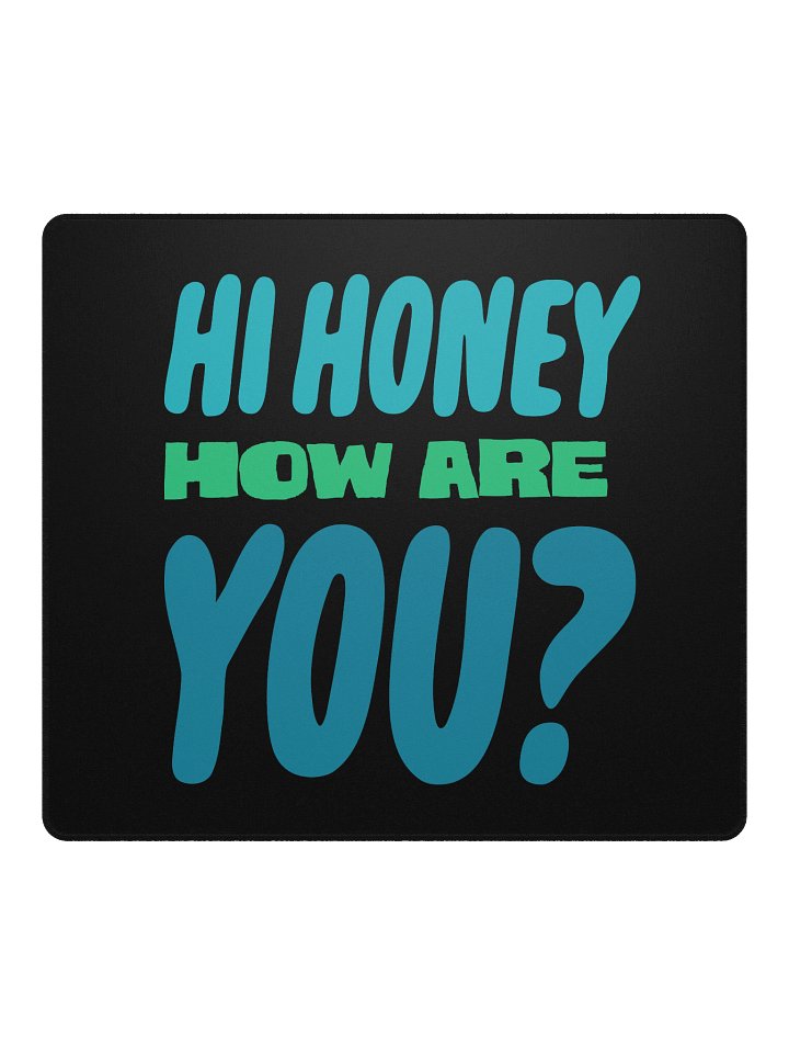 Hi Honey How Are You? Mousepad product image (2)