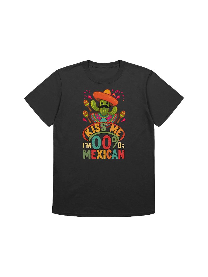 Funny Mexican -"Kiss Me I'm 00% Mexican" Cactus T-Shirt product image (1)