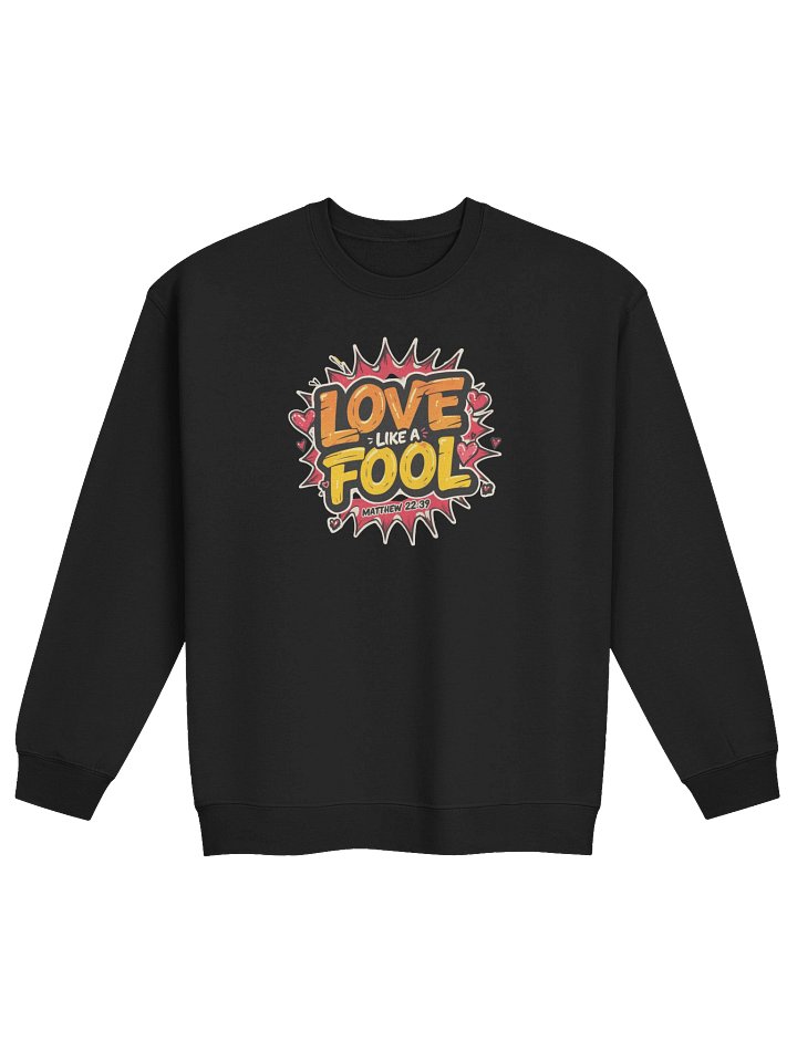 Love Like a Fool Sweatshirt product image (3)