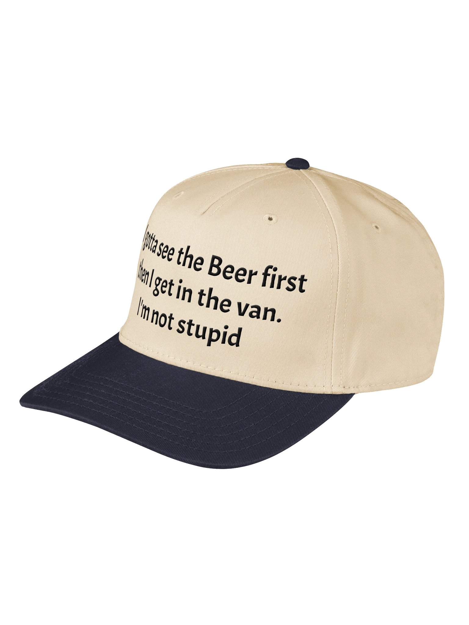 Gotta See The Beer First I'm Not Stupid Embroidered Hat product image (1)