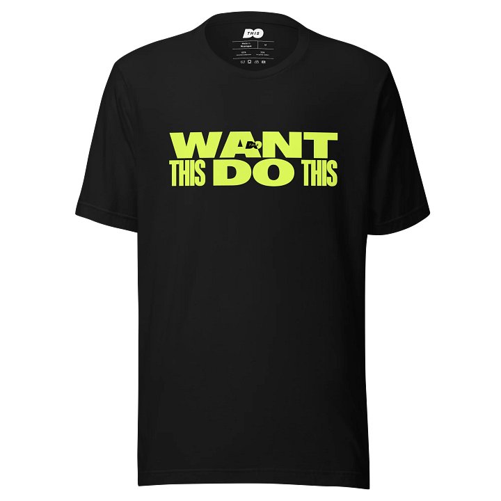 Motivational Eco Tee: WANT THIS, DO THIS product image (1)