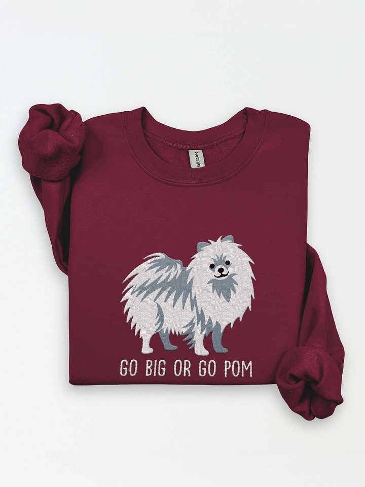 Go Big or Go Pom Sweatshirt (Embroidered) of a Pomeranian(White) product image (1)