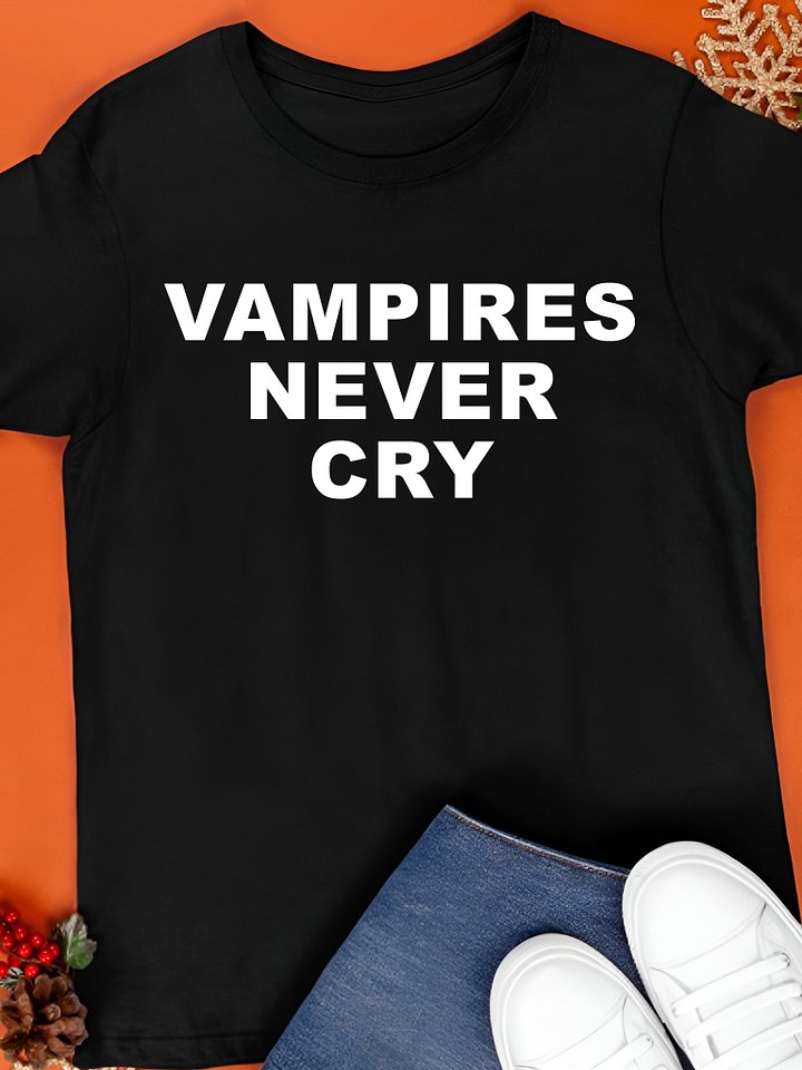 Vampires never cry Shirt product image (1)