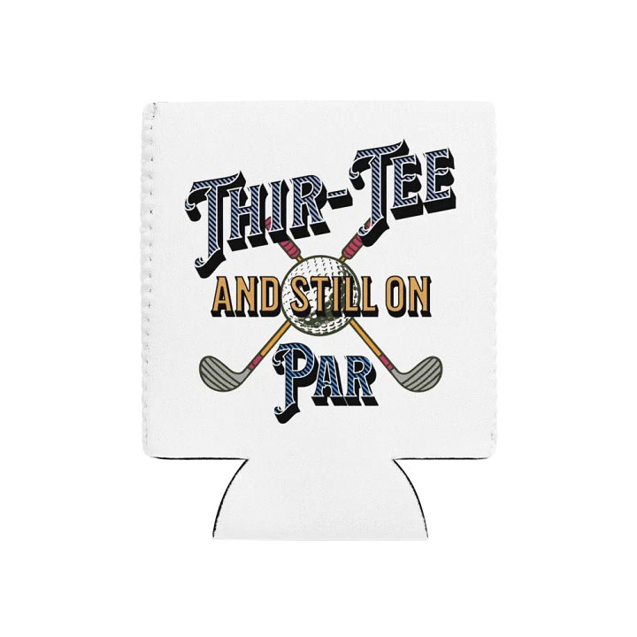Thir-Tee And Still On Par Golf Themed Can Cooler product image (1)
