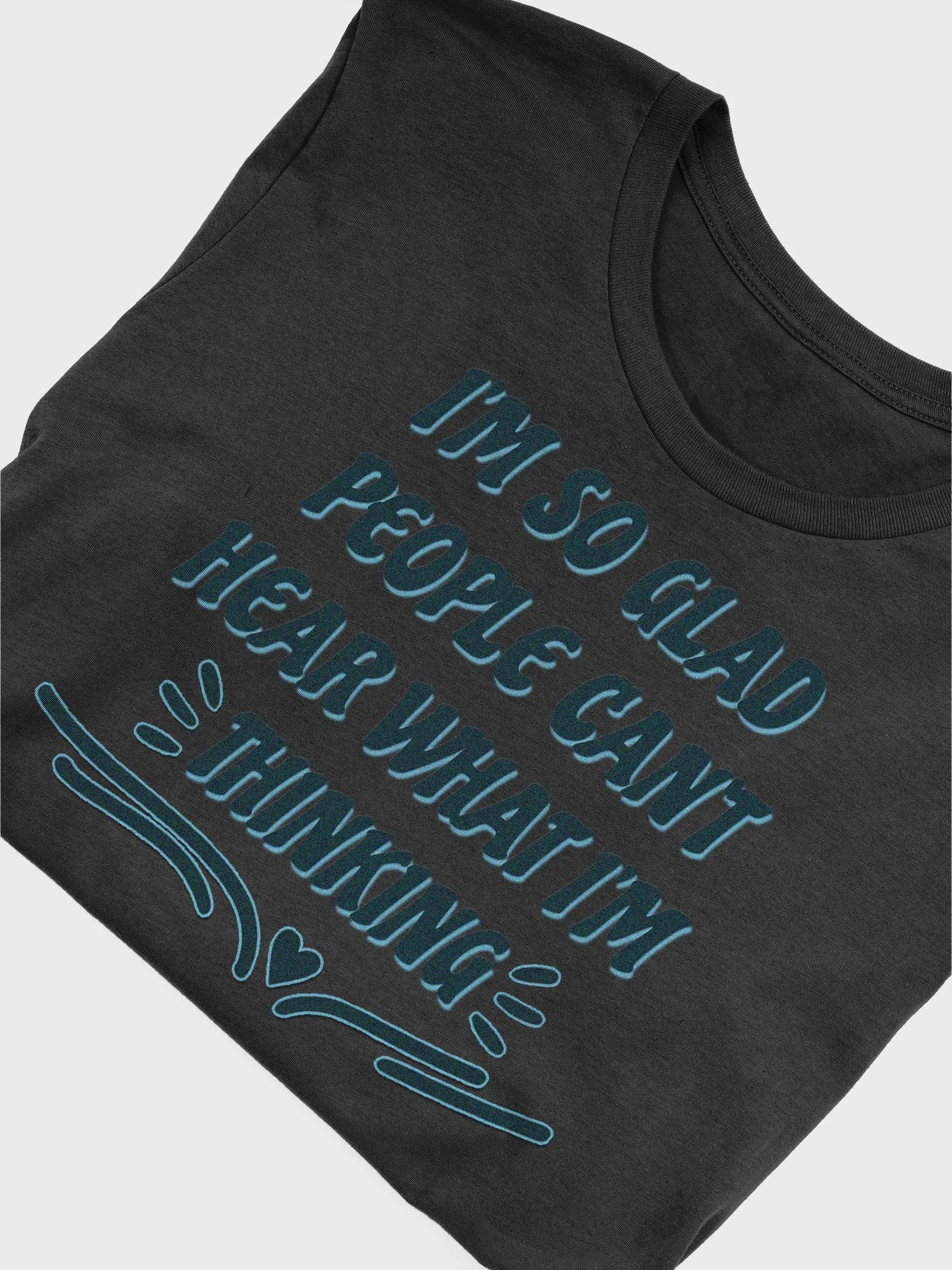 I'M SO GLAD PEOPLE CAN'T HEAR WHAT I'M THINKING Supersoft T-Shirt product image (5)