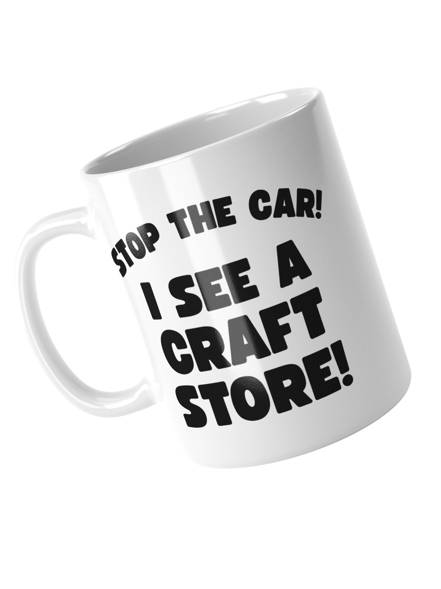 Stop The Car! I See A Craft Store! | Crafter's Gift - White Ceramic Mug (Black Text) product image (8)