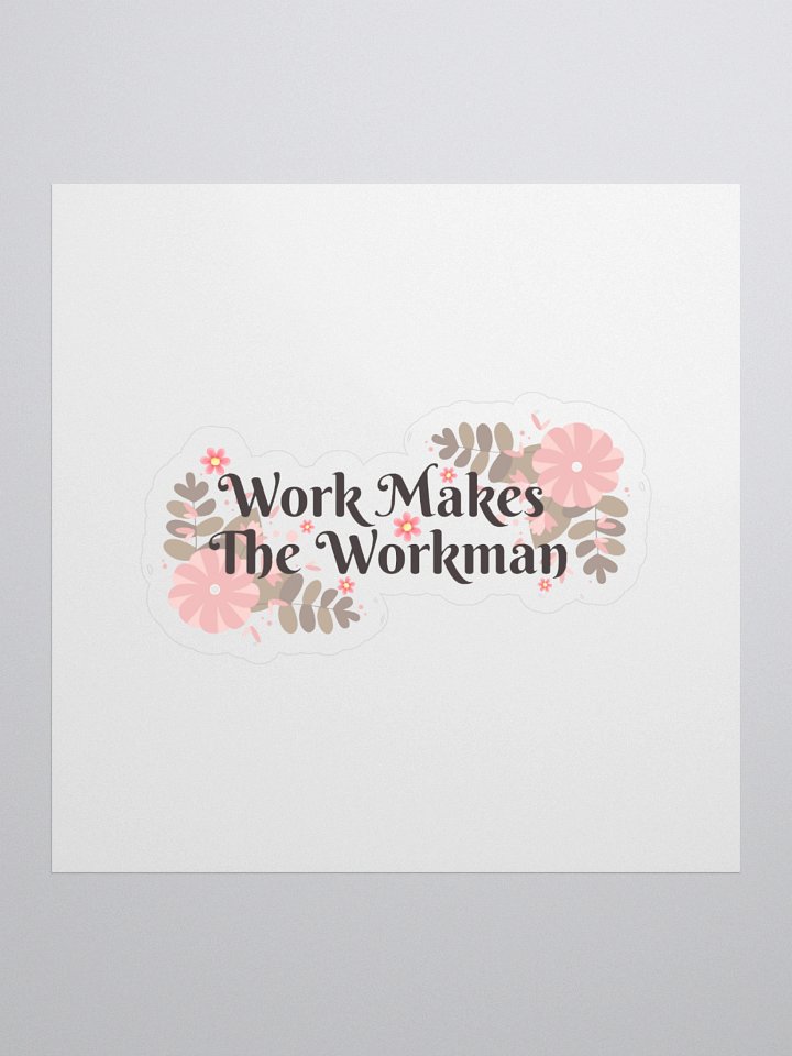 Work Makes The Workman Sticker (White Background) product image (2)