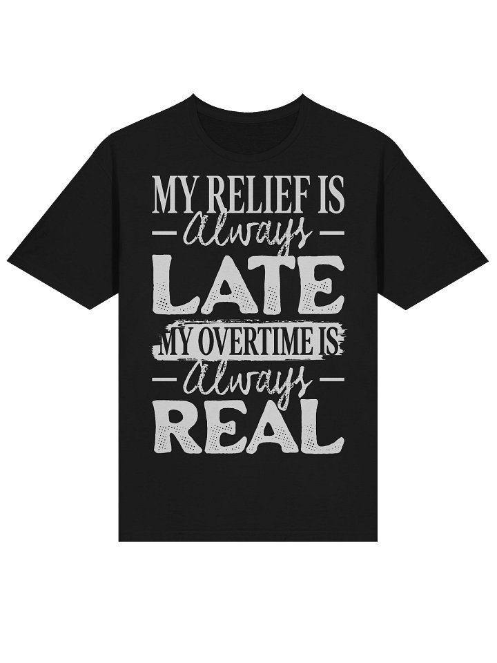Hotel T-Shirt – My Relief is Always Late, My Overtime is Always Real (Black) product image (2)