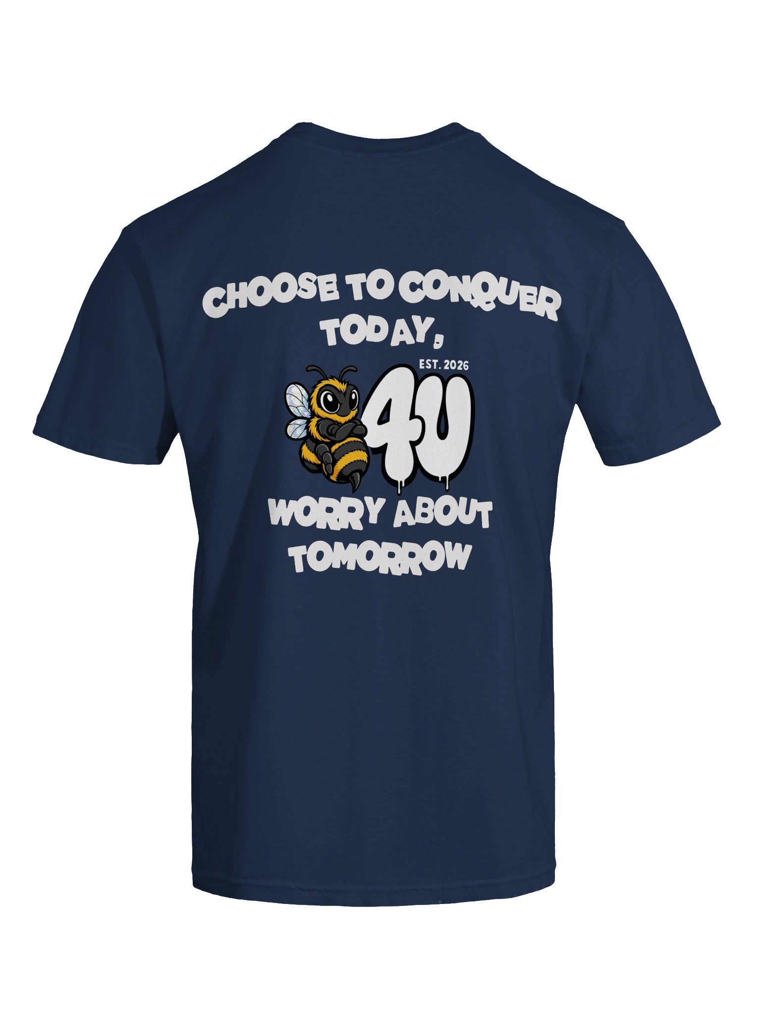 CHOOSE TO CONQUER TODAY B4U WORRY ABOUT TOMORROW Graphic Tee product image (55)