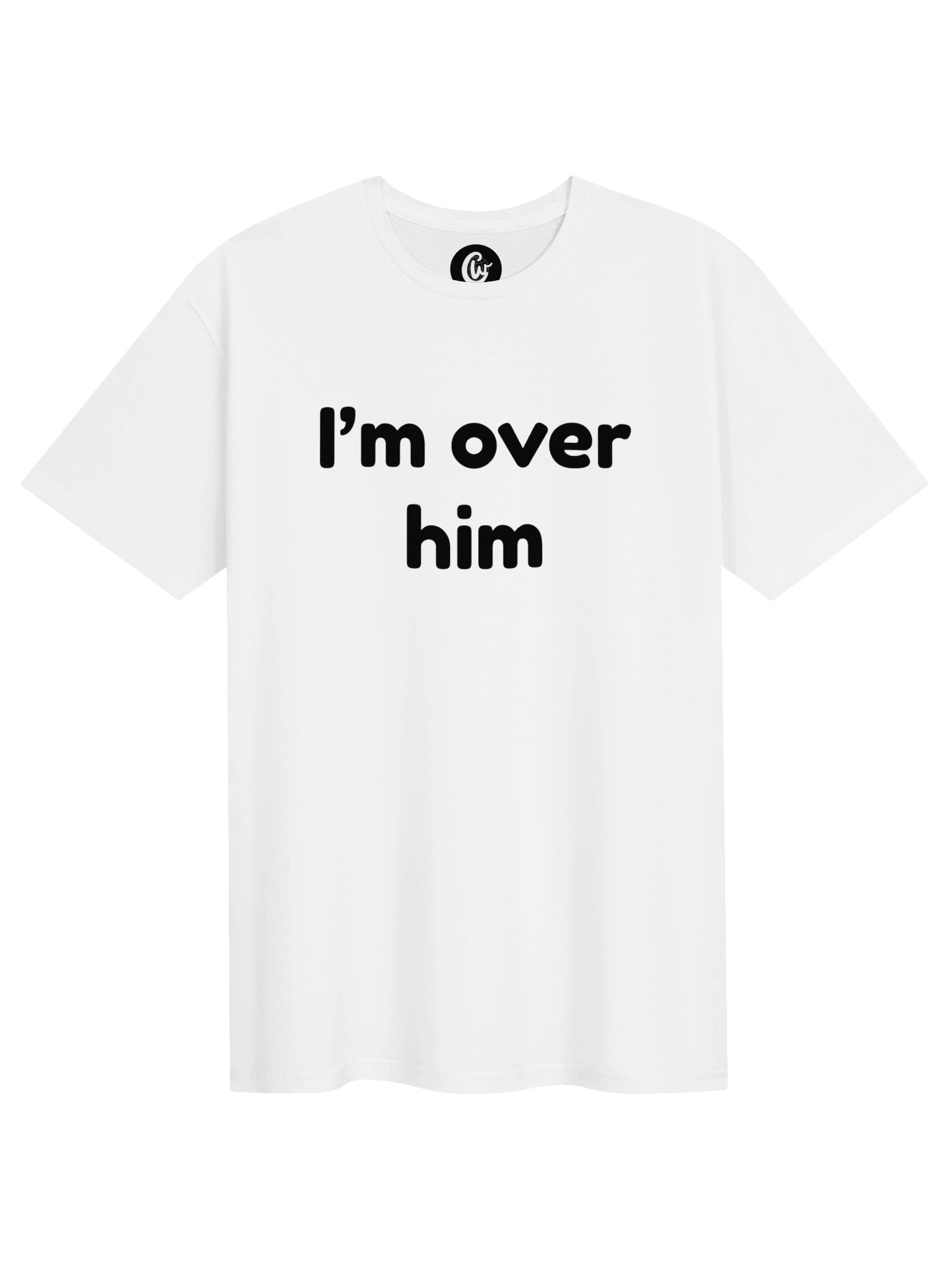 I'm over him T-Shirt product image (1)
