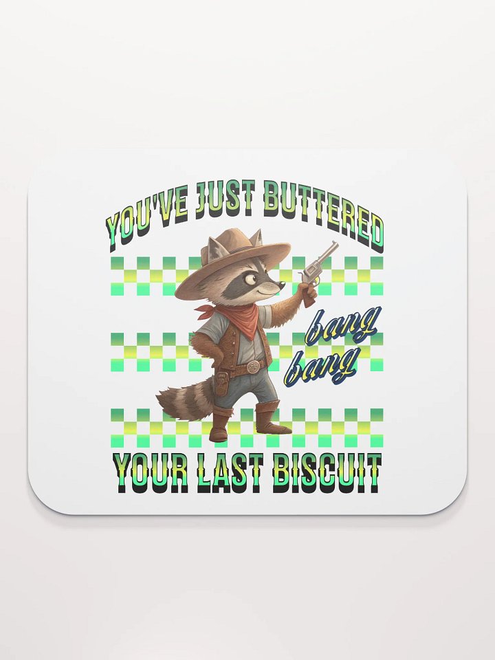 Youve Just Buttered Your Last Biscuit Raccoon Mouse Pad product image (1)