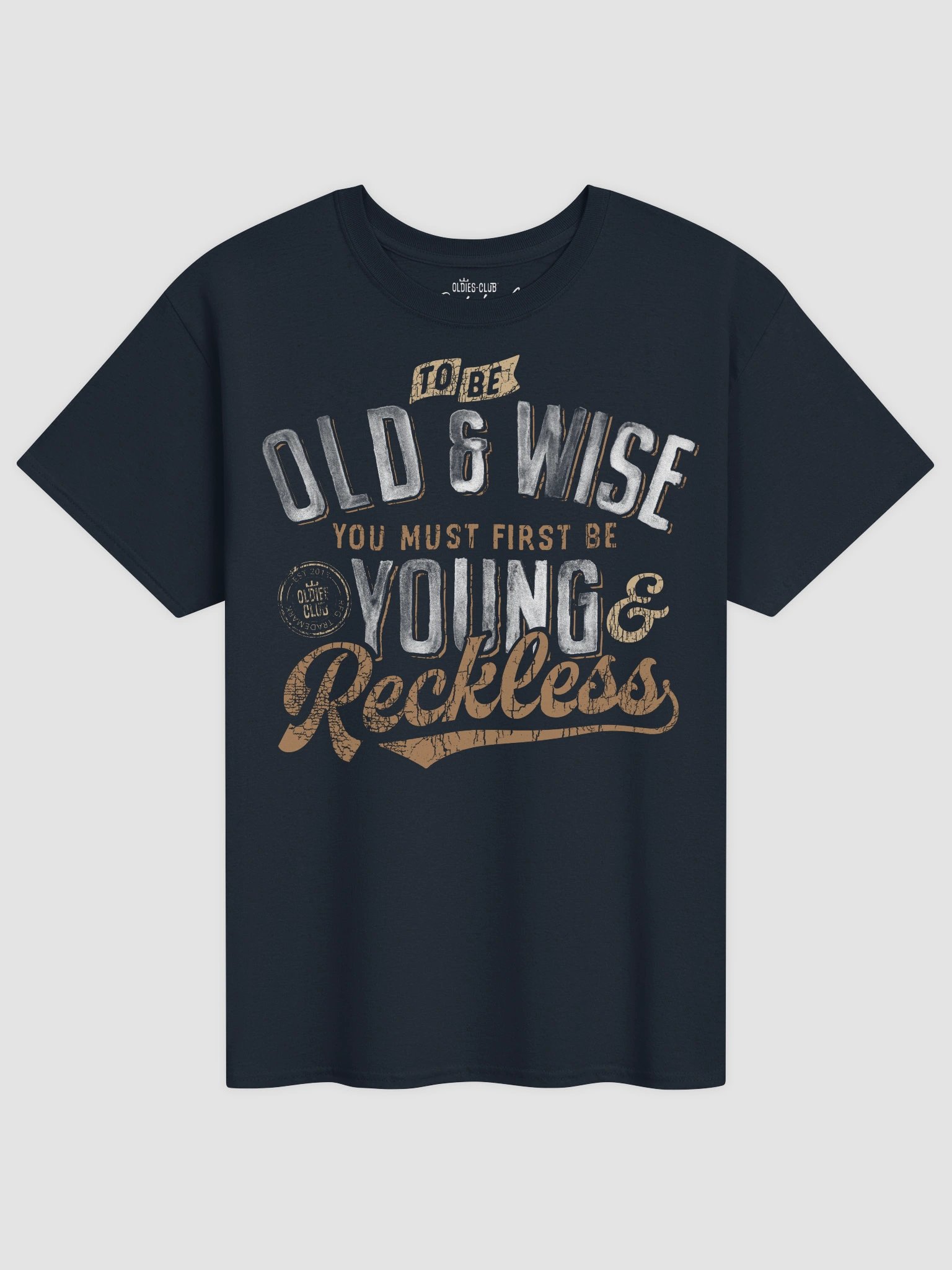 To Be Old And Wise You Must First Be Young And Reckless T-Shirt product image (3)