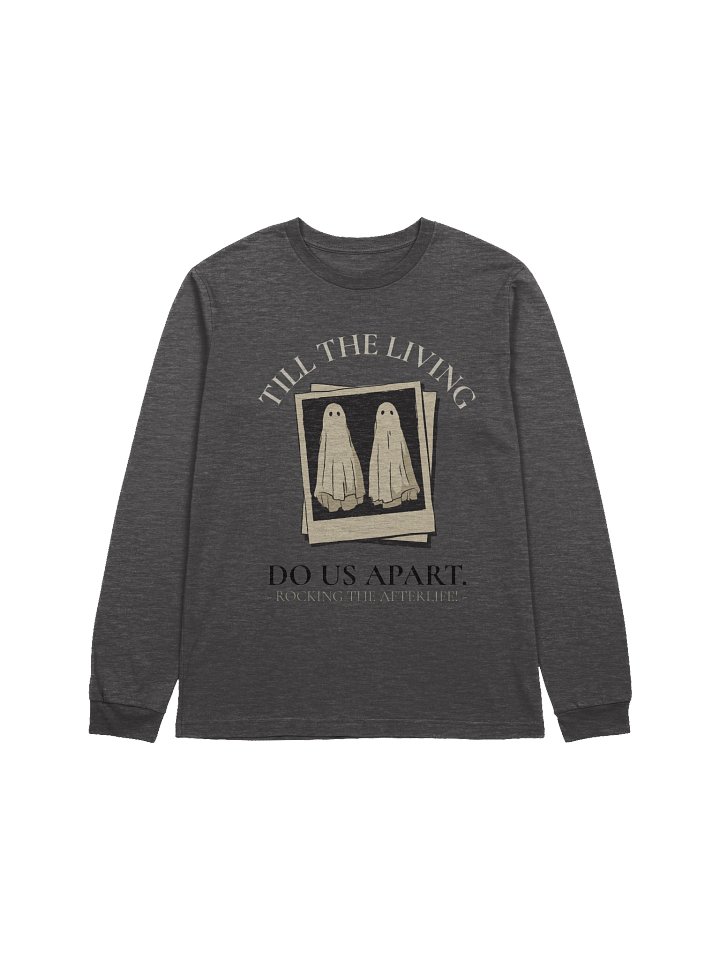 [UM Designs] Til Living Do We Part - Unisex Long Sleeve Tee product image (1)