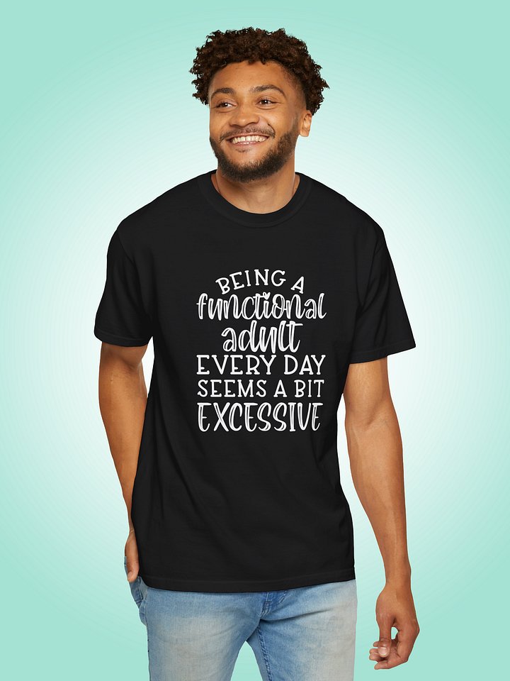Being A Functional Adult Every Day Seems A Bit Excessive product image (1)