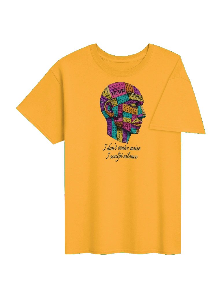 I DONT MAKE NOISE, I SCULPT SILENCE, by Frank Fonik Unisex t-shirt product image (14)