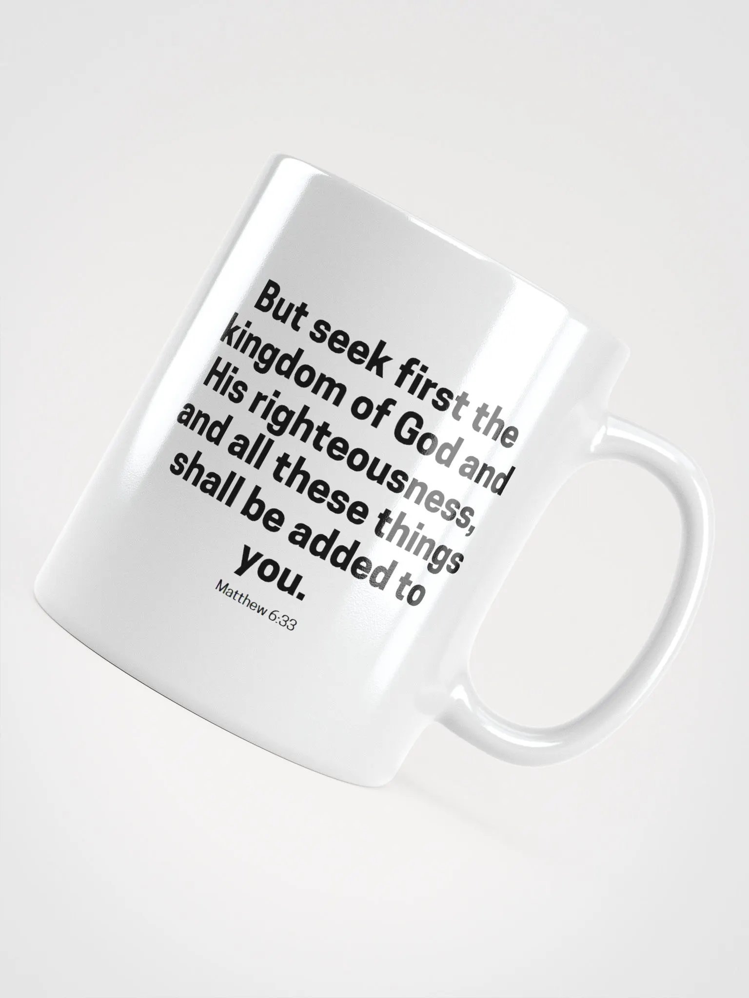 But Seek First The Kingdom Of God And His Righteousness Matthew 6:33 White Glossy Mug 11/15/20oz product image (4)
