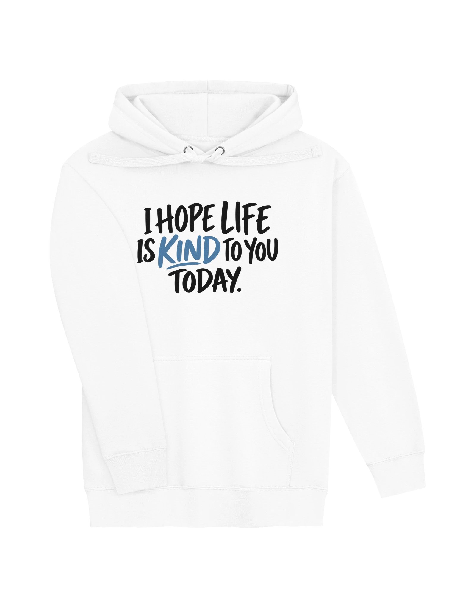 I Hope Life Is Kind to You Today Hoodie product image (3)