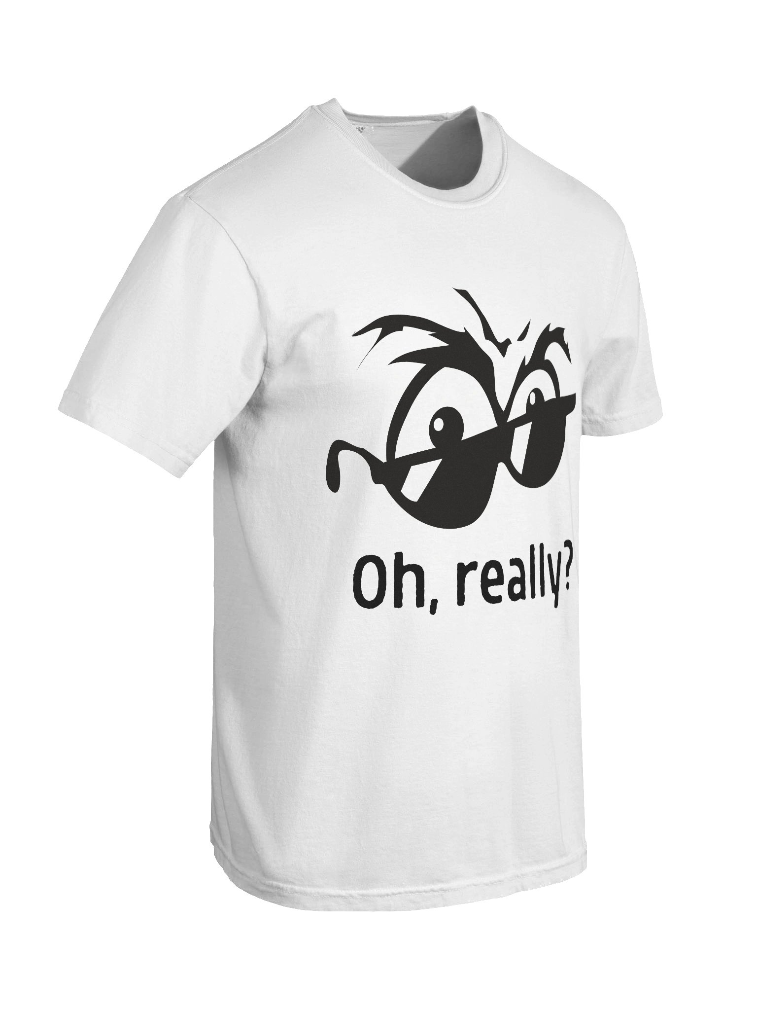 Oh, Really? Shirt – Funny Sarcastic Meme Graphic Tee, Side Eye Attitude T-Shirt, Minimal Unisex Humor Top product image (8)