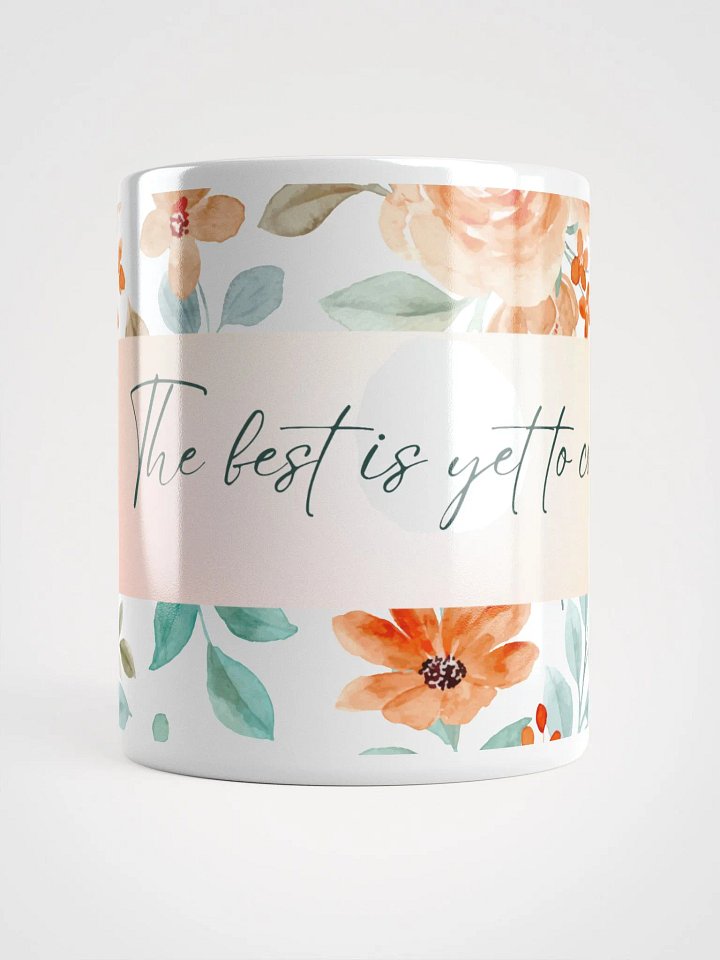 The Best is Yet to Come Floral Mug product image (1)